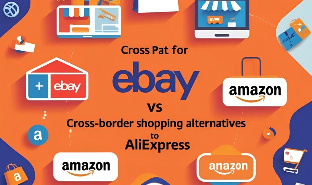 Graphic showcasing eBay and Amazon as cross-border shopping alternatives with icons representing online shopping.