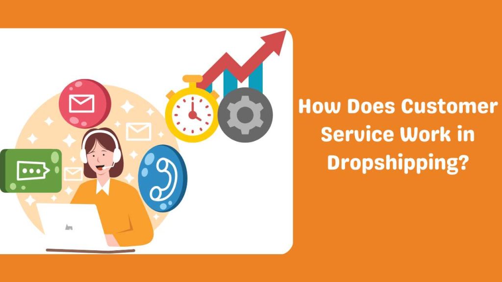 How Does Customer Service Work in Dropshipping?