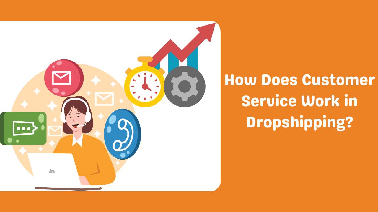 How Does Customer Service Work in Dropshipping?