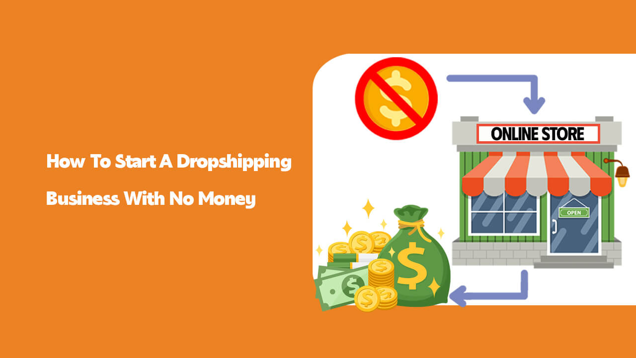 How To Start A Dropshipping Business With No Money