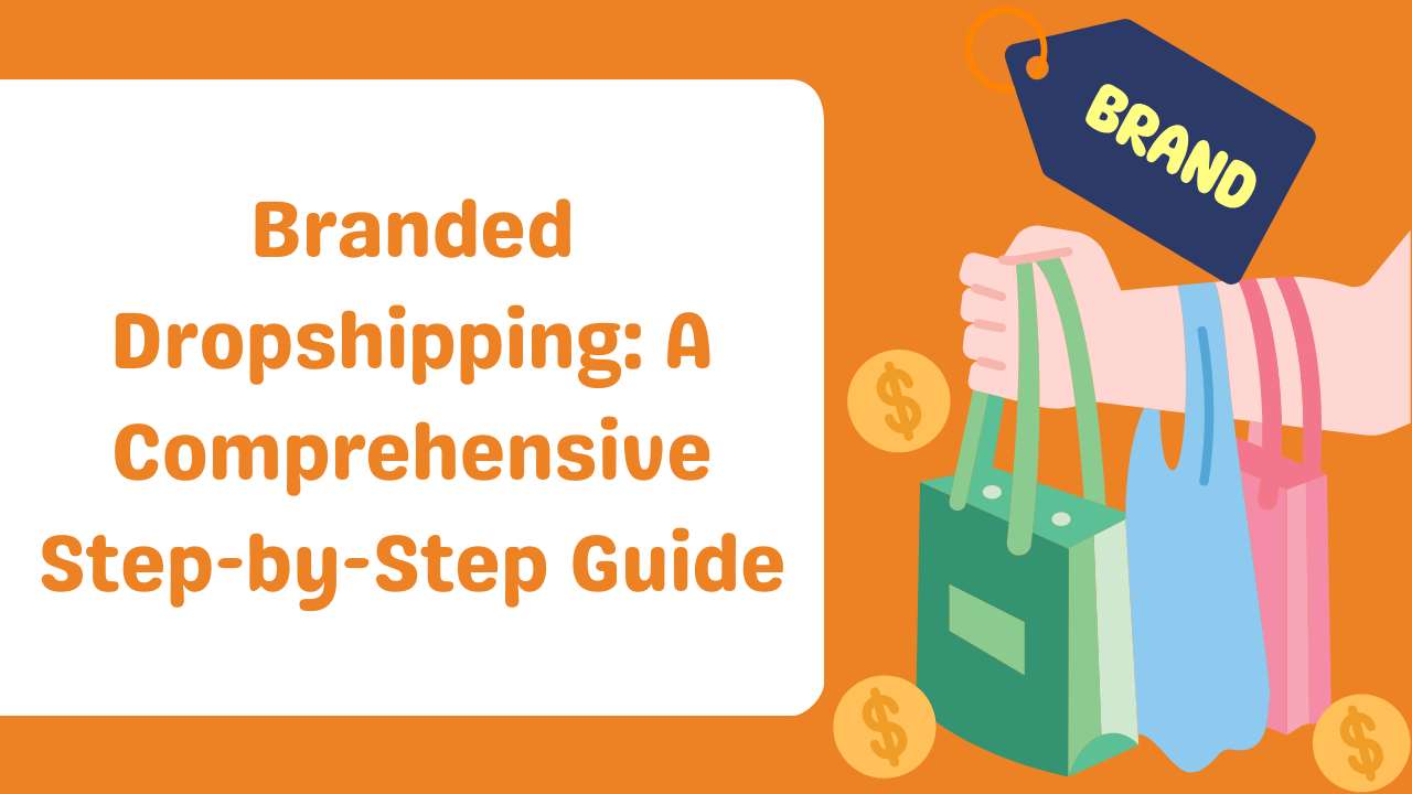 Branded Dropshipping A Comprehensive Step-by-Step Guide-Runtoagent