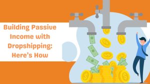 Building Passive Income with Dropshipping Here’s How-Runtoagent