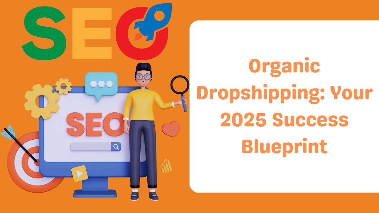 Organic Dropshipping Your 2025 Success Blueprint-Runtoagent