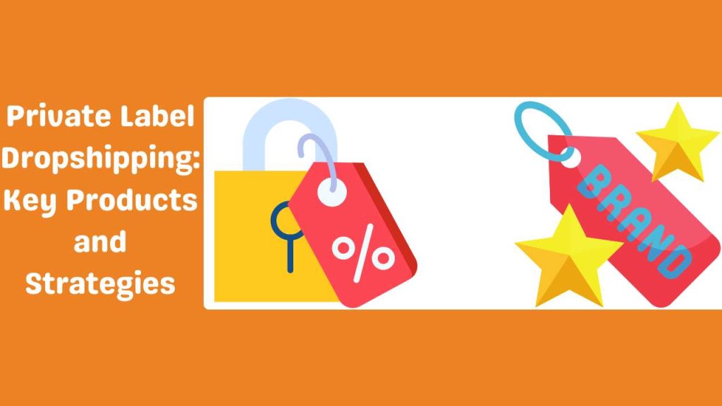 Private Label Dropshipping Key Products and Strategies-Runtoagent