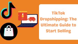 TikTok Dropshipping The Ultimate Guide to Start Selling-Runtoagent