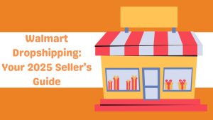 Walmart Dropshipping Your 2025 Seller’s Guide-Runtoagent