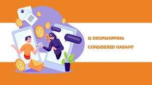 Is Dropshipping Considered Haram?