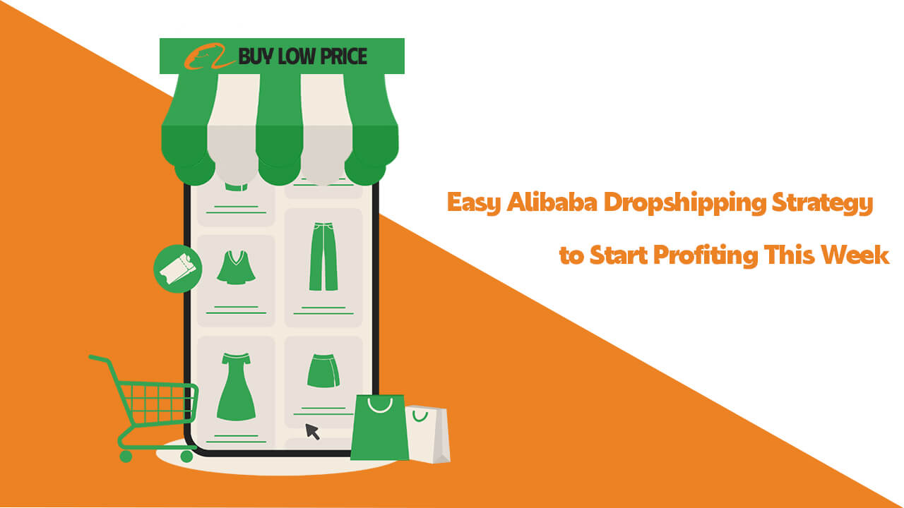 Easy Alibaba Dropshipping Strategy to Start Profiting This Week