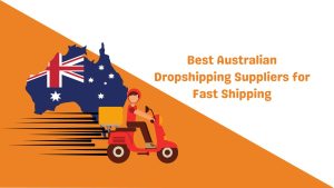 Best Australian Dropshipping Suppliers for Fast Shipping-Runtoagent