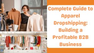 Complete Guide to Apparel Dropshipping Building a Profitable B2B Business-Runtoagent