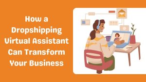 How a Dropshipping Virtual Assistant Can Transform Your Business-Runtoagen