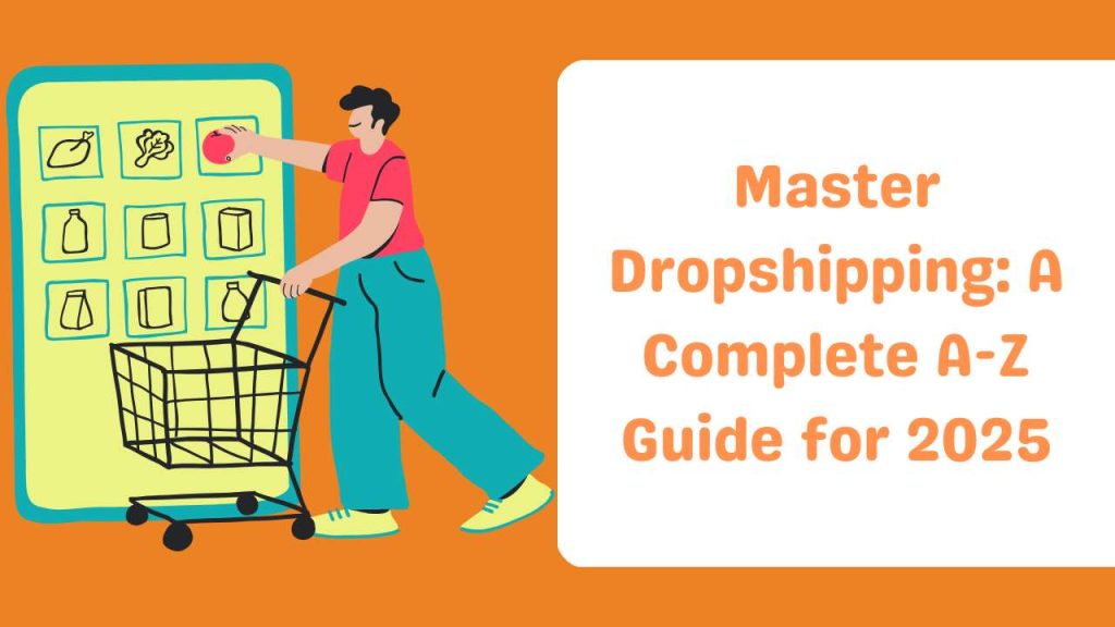 Master Dropshipping A Complete A-Z Guide for 2025-Runtoagent