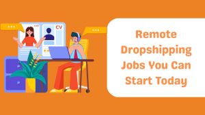 Remote Dropshipping Jobs You Can Start Today
