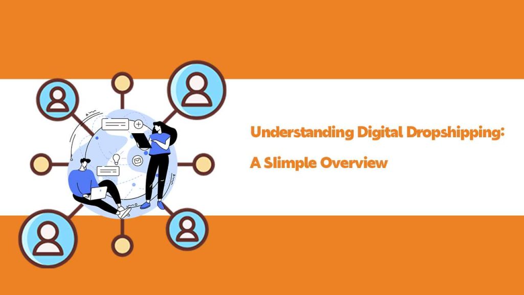 Understanding Digital Dropshipping