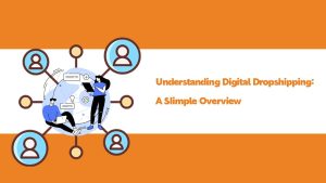 Understanding Digital Dropshipping