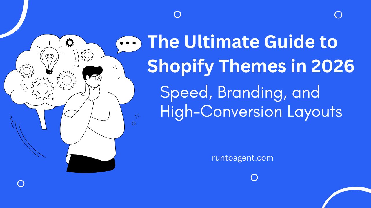 A graphic featuring a blue background with a stylized illustration of a person deep in thought, accompanied by icons representing ideas and gears. The text highlights the topic "The Ultimate Guide to Shopify Themes in 2026," focusing on speed, branding, and high-conversion layouts, along with the website URL "runtoagent.com."