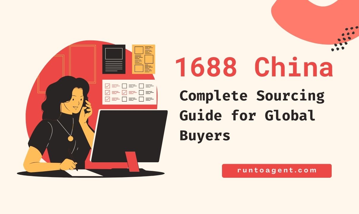 An illustration featuring a woman at a computer, surrounded by various notes and documents. The image prominently displays the title "1688 China: Complete Sourcing Guide for Global Buyers" and includes the website URL "runtoagent.com."