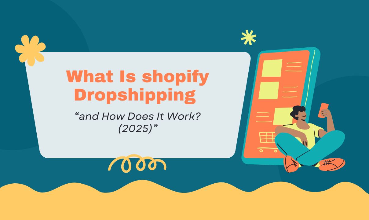 A graphic illustration featuring a person using a smartphone alongside text that explains Shopify dropshipping. The design includes colorful elements and modern aesthetics, aiming to engage readers interested in e-commerce trends for 2025.