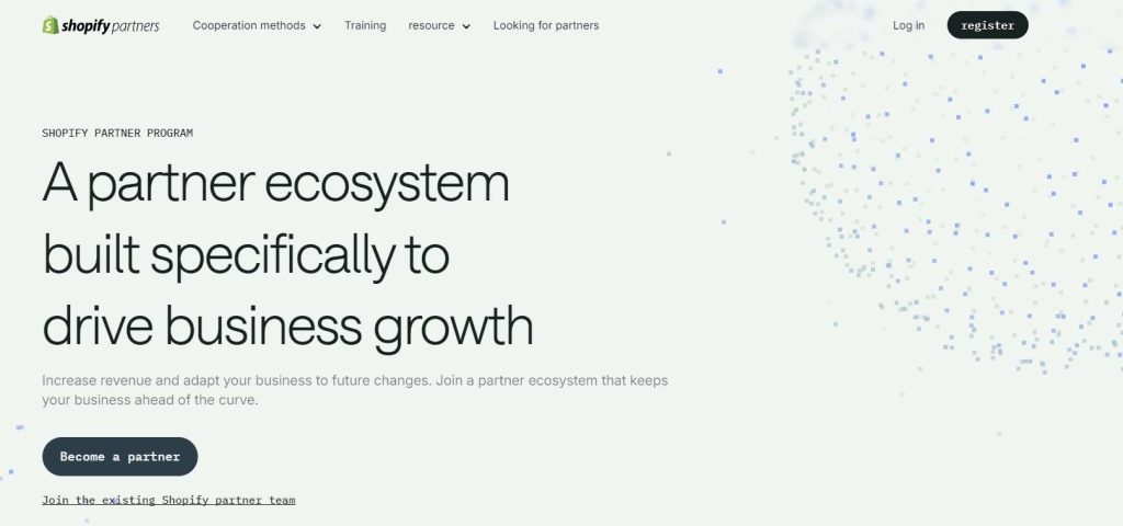 A screenshot of the Shopify Partner Program webpage, highlighting the introduction to a partner ecosystem designed to drive business growth. The main text emphasizes increasing revenue and adapting businesses to future changes. Options for becoming a partner and joining the existing Shopify partner team are also visible, accompanied by a light background and decorative elements.