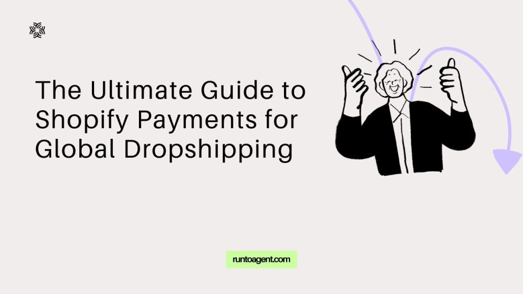A feature image for an article titled "The Ultimate Guide to Shopify Payments for Global Dropshipping." It features an illustration of a cheerful person giving a thumbs up, symbolizing positivity and success. The background is light with subtle design elements, suitable for attracting readers interested in learning about payment options for dropshipping on Shopify.