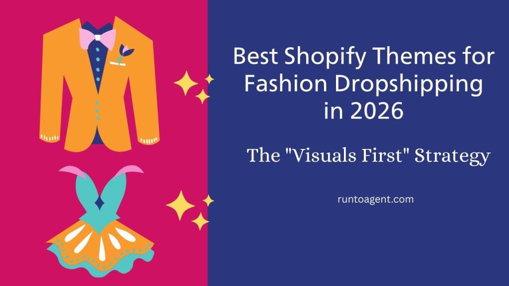 A vibrant graphic featuring a stylish orange blazer with a bow tie and a fun dress in teal and orange. The right side displays the title "Best Shopify Themes for Fashion Dropshipping in 2026" along with the tagline "The 'Visuals First' Strategy" and the website URL "runtoagent.com." The colorful design emphasizes the fashion theme.